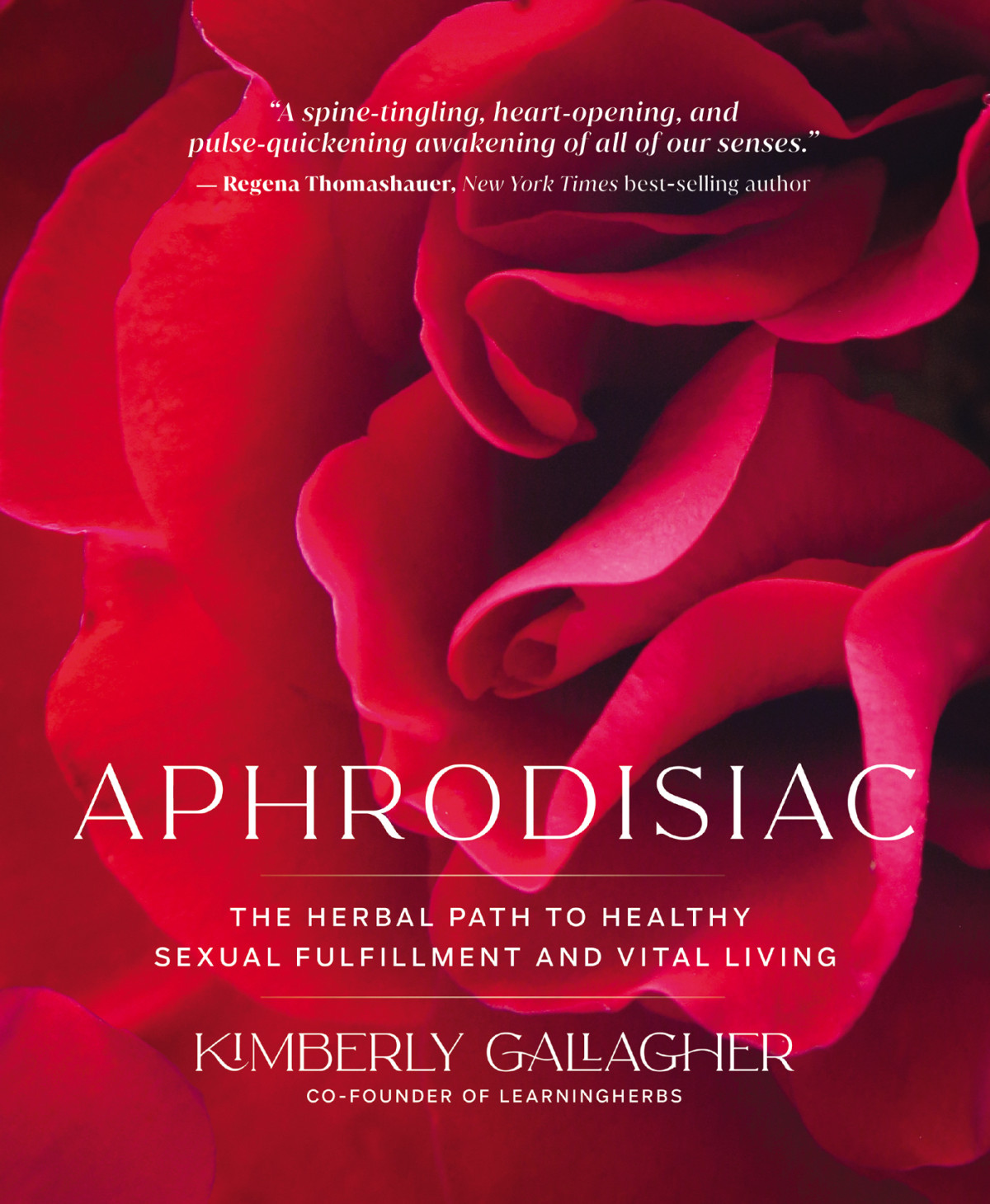 Aphrodisiac The Herbal Path To Healthy Sexual Fulfillment And Vital Living Kimberly Gallagher