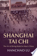 Shanghai Tai Chi The Art Of Being Ruled In Maos China Hanchao Lu