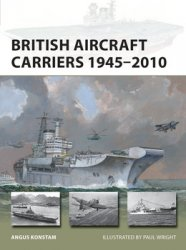 British Aircraft Carriers 19452010 Angus Konstam Paul Wright Illustrator
