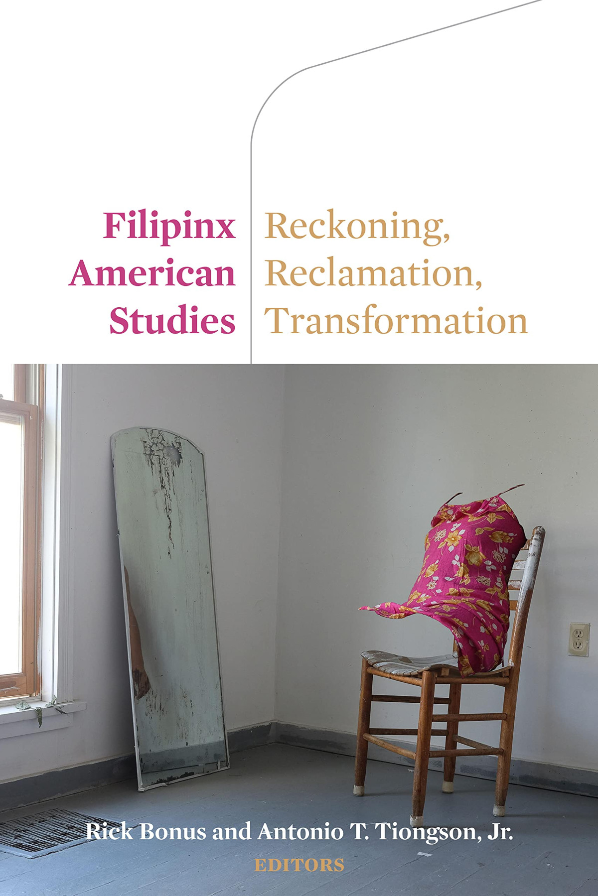 Filipinx American Studies Reckoning Reclamation Transformation Rick Bonus Antonio Tiongson Jr