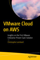 Vmware Cloud On Aws Insights On The First Vmware Enterpriseproven Saas Solution 1st Edition Christophe Lombard