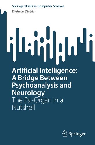 Artificial Intelligence A Bridge Between Psychoanalysis And Neurology The Psiorgan In A Nutshell Dietmar Dietrich