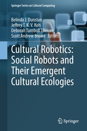 Cultural Robotics Social Robots And Their Emergent Cultural Ecologies Belinda J Dunstan