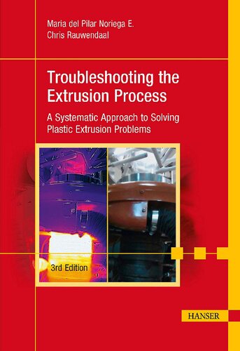 Troubleshooting The Extrusion Process A Systematic Approach To Solving Plastic Extrusion Problems 3rd Edition Noriega Mpe