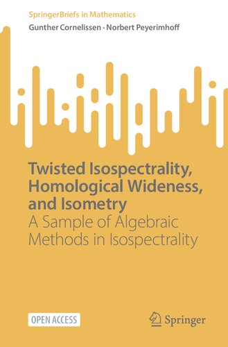 Twisted Isospectrality Homological Wideness And Isometry A Sample Of Algebraic Methods In Isospectrality Gunther Cornelissen