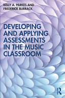 Developing And Applying Assessments In The Music Classroom Kelly A Parkes