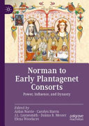 Norman To Early Plantagenet Consorts Power Influence And Dynasty Aidan Norrie