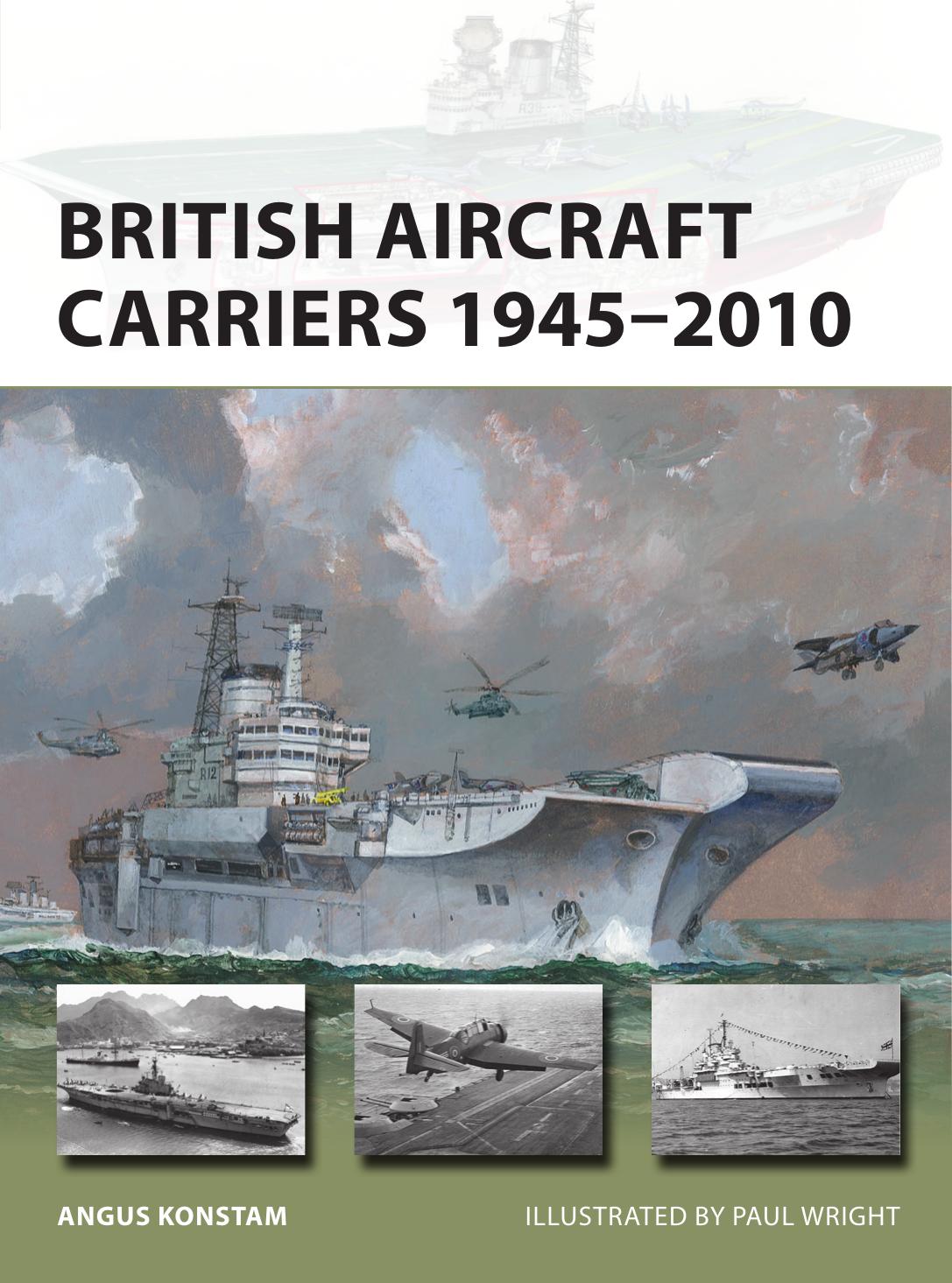 British Aircraft Carriers 19452010 1st Angus Konstam Paul Wright Illustrator