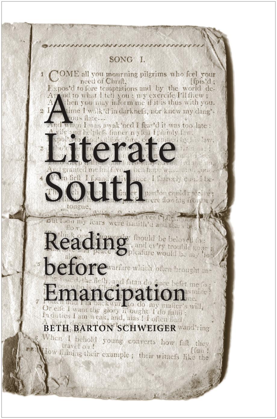 A Literate South Reading Before Emancipation Beth Barton Schweiger