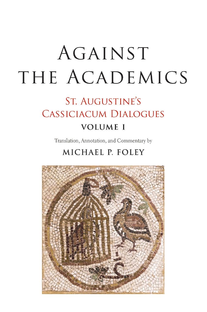 Against The Academics St Augustines Cassiciacum Dialogues Volume 1 Saint Augustine