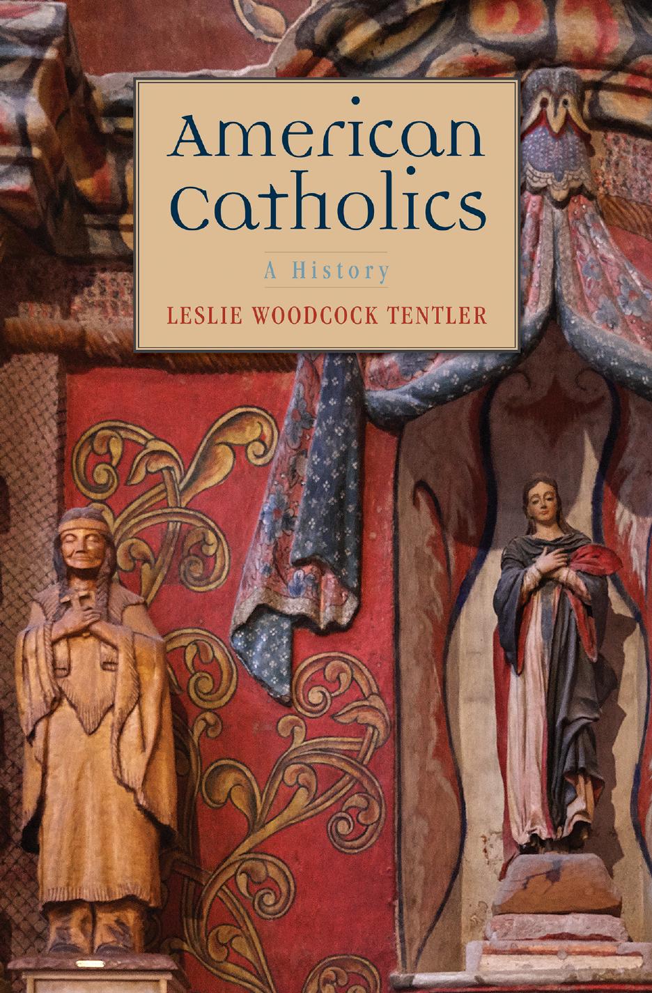 American Catholics A History Leslie Woodcock Tentler