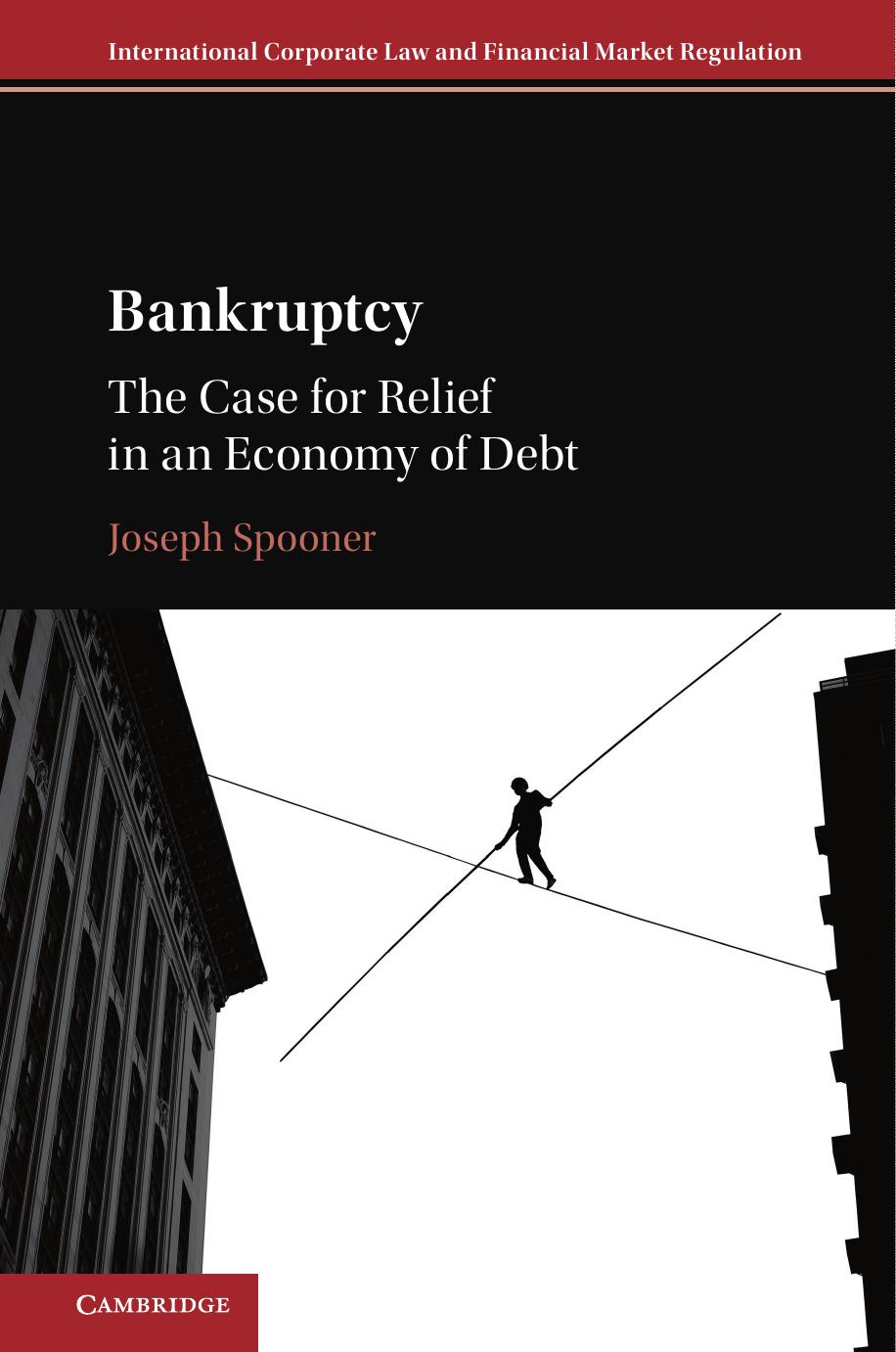 Bankruptcy The Case For Relief In An Economy Of Debt Joseph Tobias Spooner