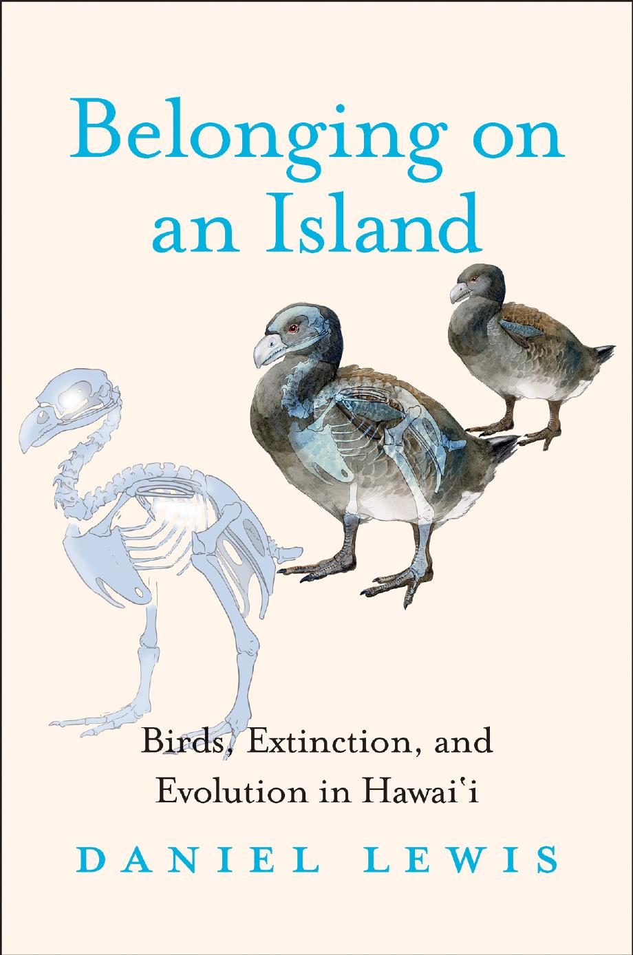 Belonging On An Island Birds Extinction And Evolution In Hawaii Daniel Lewis