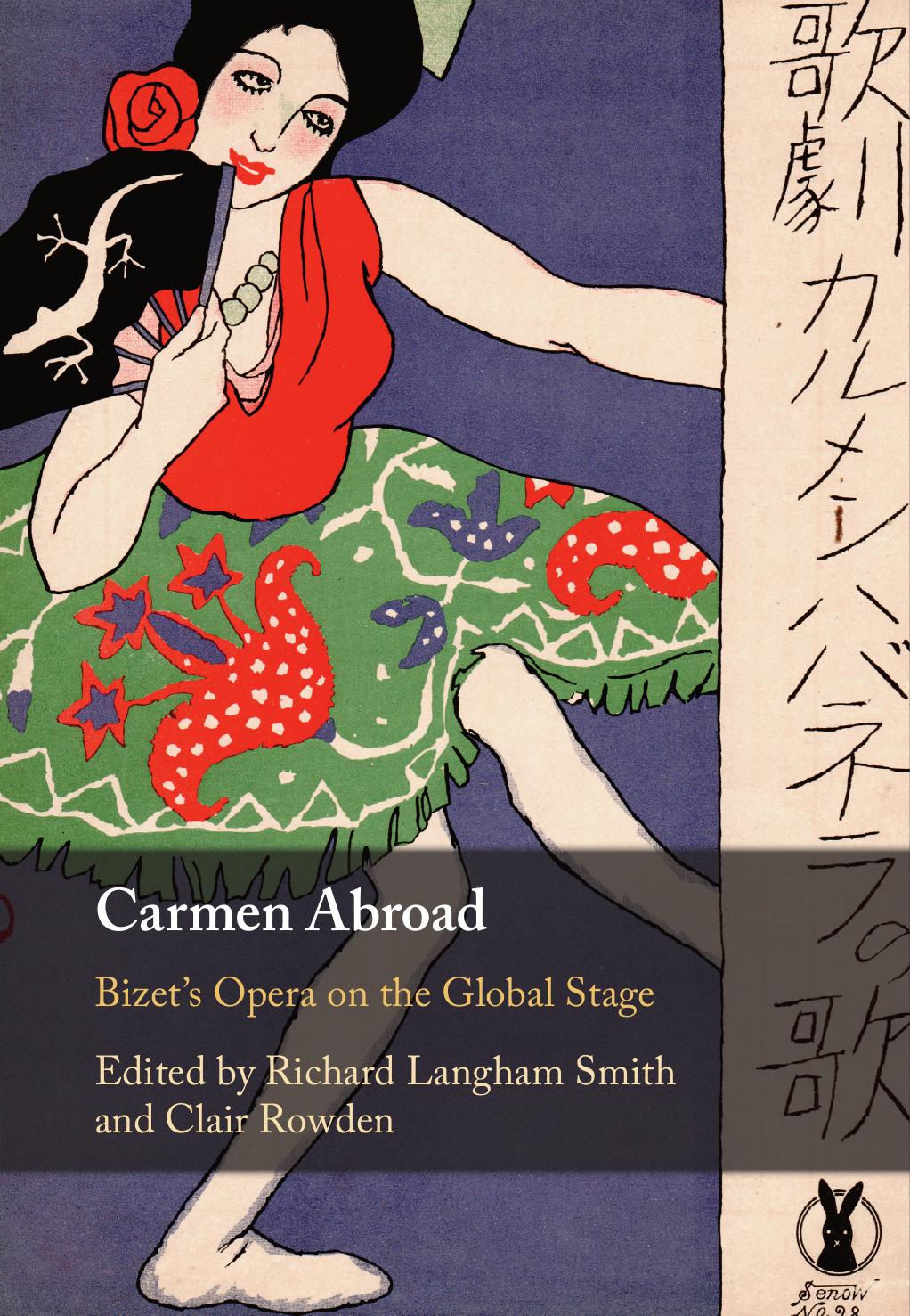 Carmen Abroad Bizets Opera On The Global Stage Richard Langham Smith