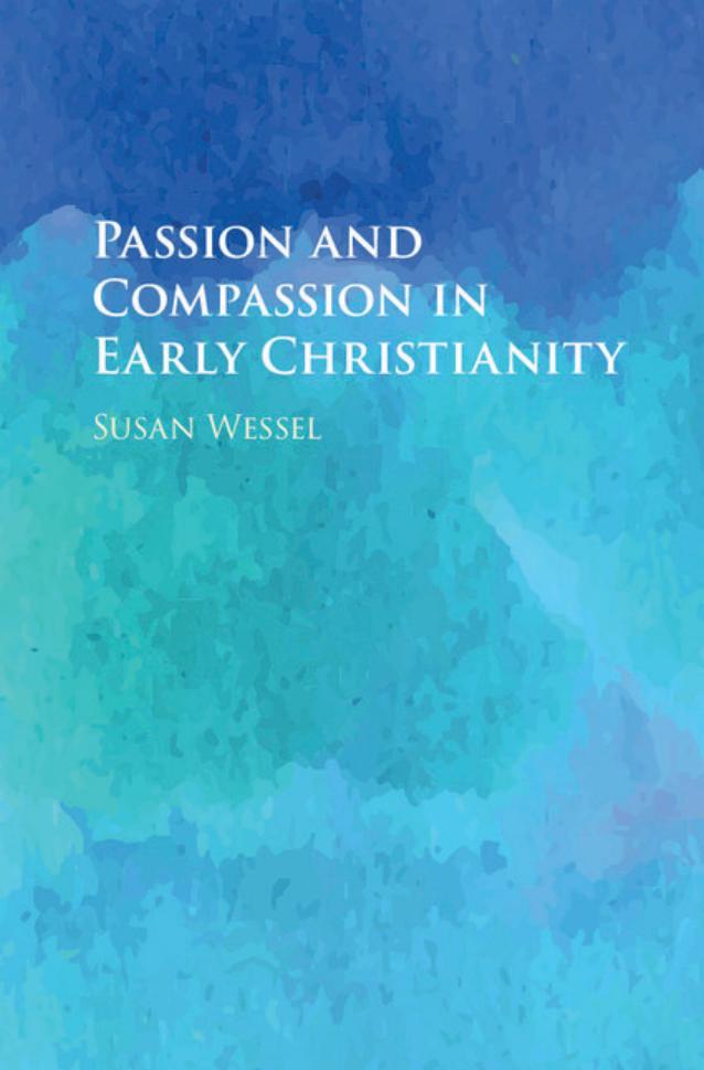 Passion And Compassion In Early Christianity Susan Wessel