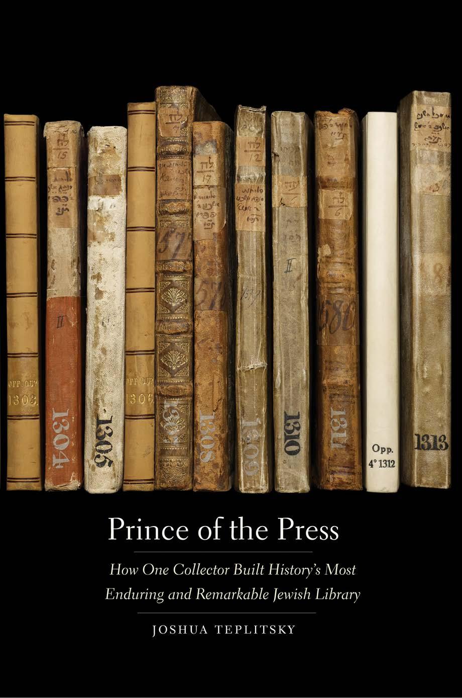 Prince Of The Press How One Collector Built Historys Most Enduring And Remarkable Jewish Library Joshua Teplitsky