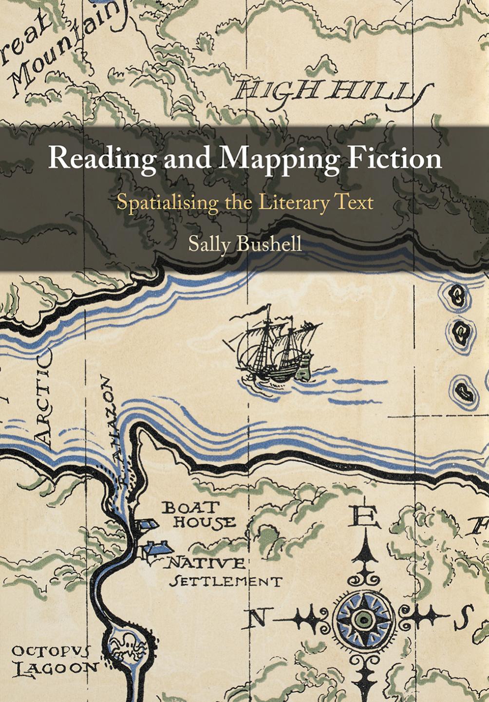 Reading And Mapping Fiction Spatialising The Literary Text Sally Bushell