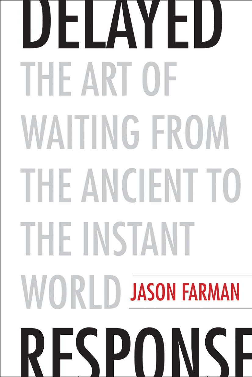 Delayed Response The Art Of Waiting From The Ancient To The Instant World Jason Farman