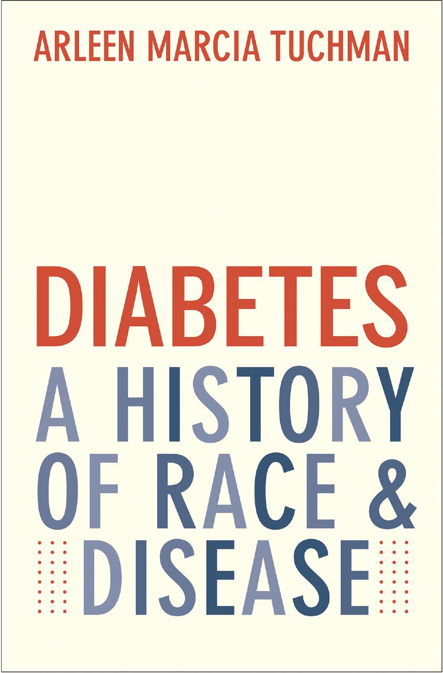Diabetes A History Of Race And Disease Arleen Marcia Tuchman