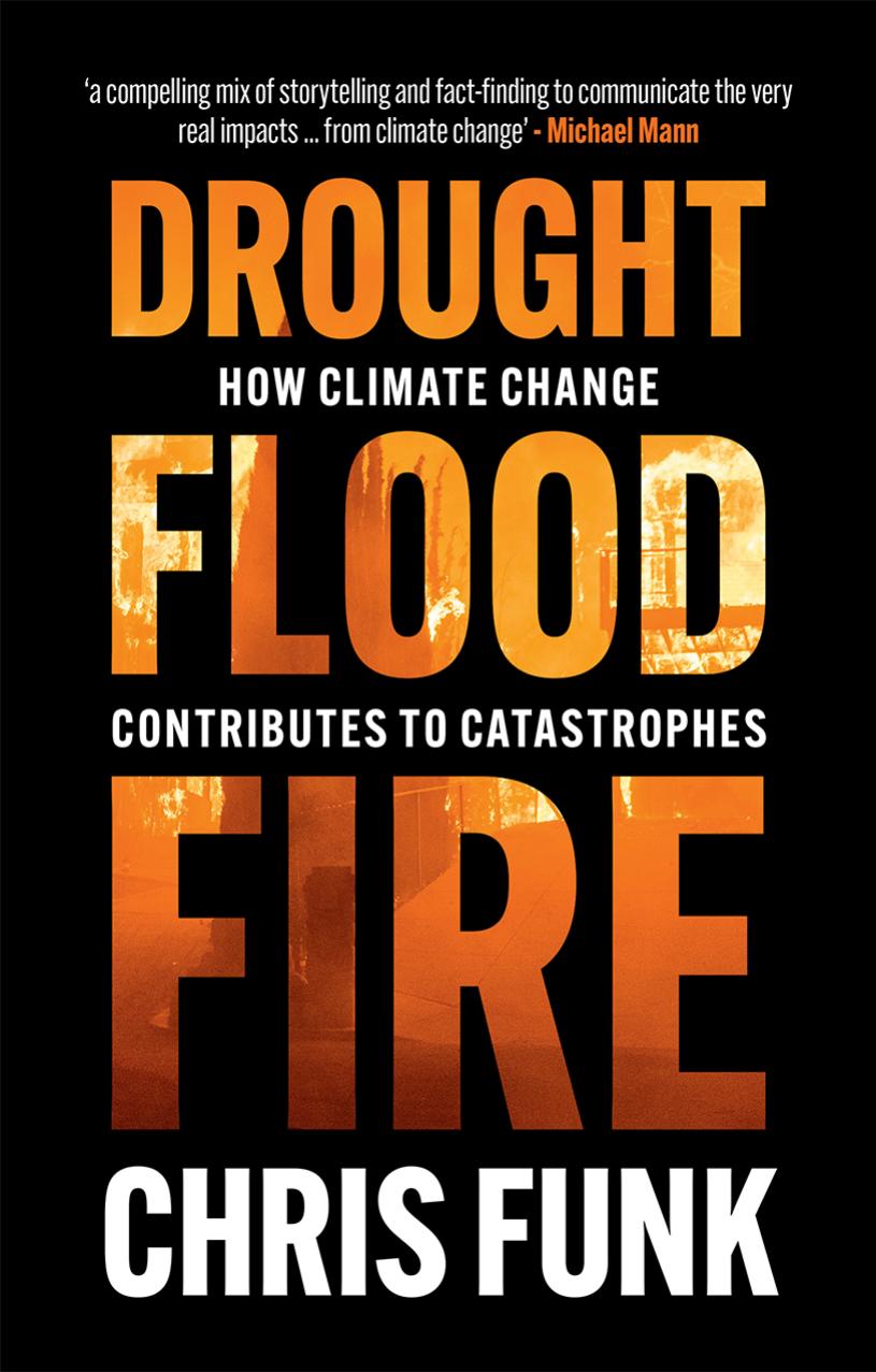 Drought Flood Fire How Climate Change Contributes To Catastrophes Chris C Funk