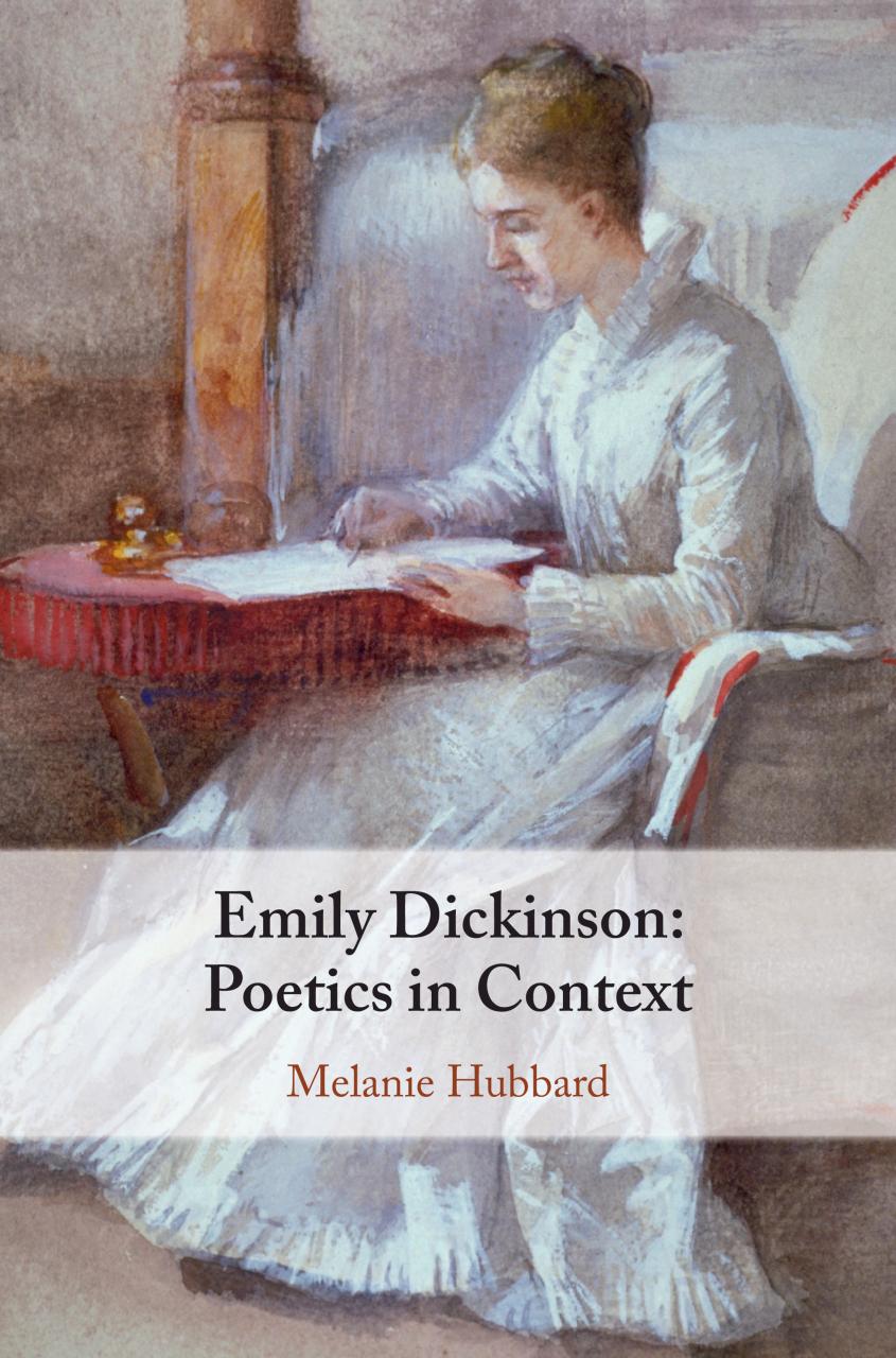 Emily Dickinson Poetics In Context Melanie Hubbard