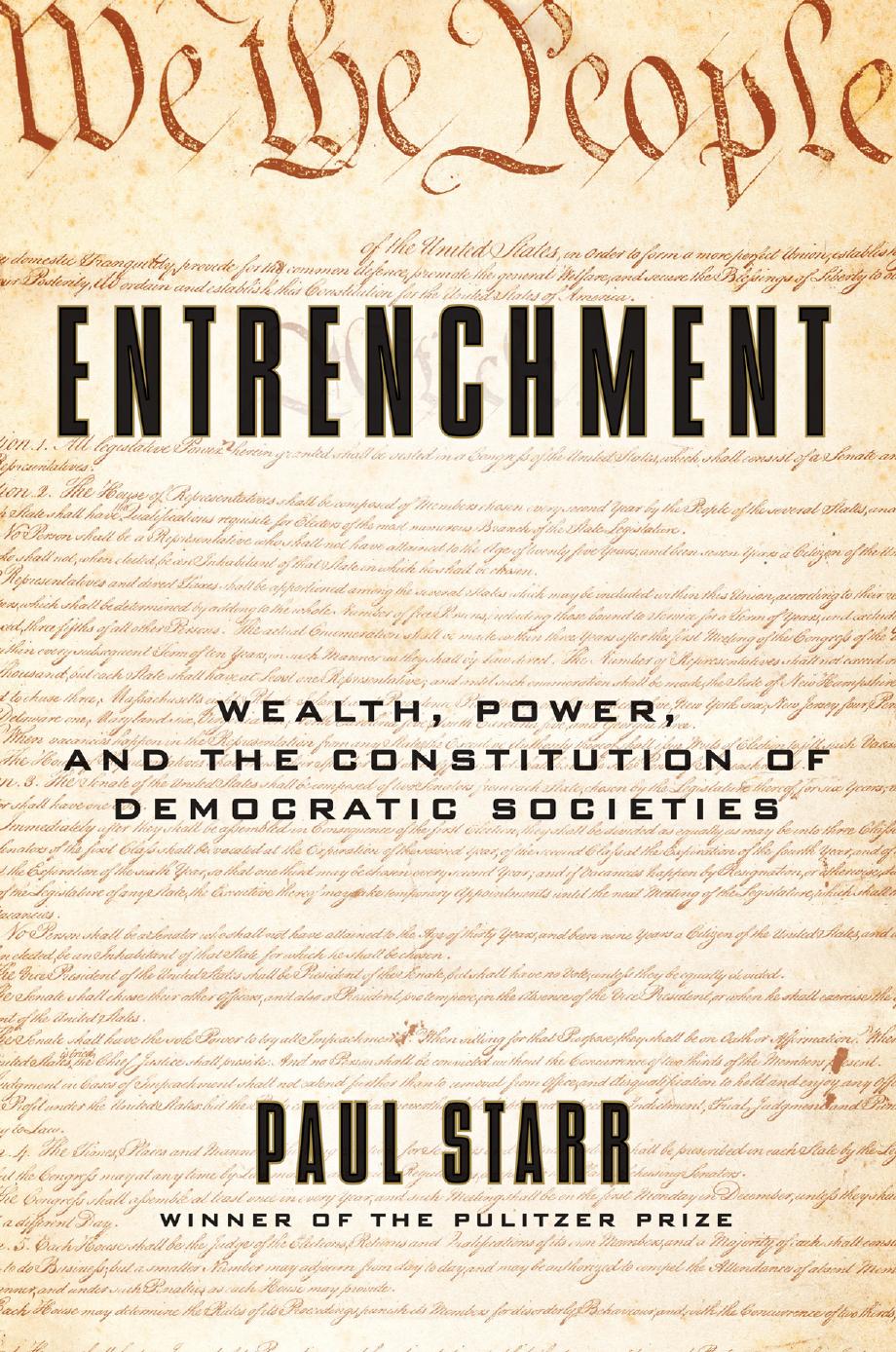 Entrenchment Wealth Power And The Constitution Of Democratic Societies Paul Starr
