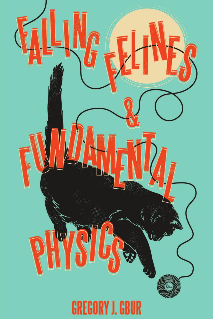 Falling Felines And Fundamental Physics Gregory J Gbur