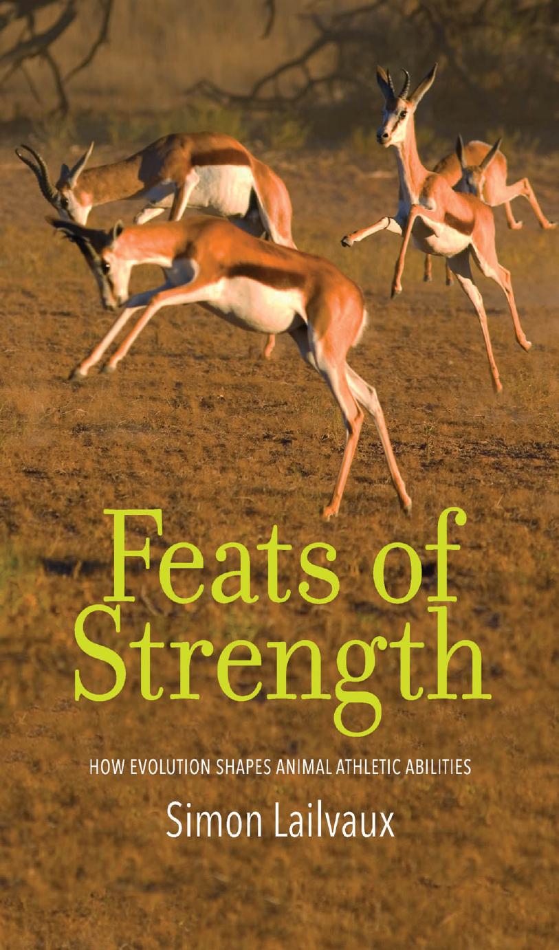 Feats Of Strength How Evolution Shapes Animal Athletic Abilities Simon Lailvaux