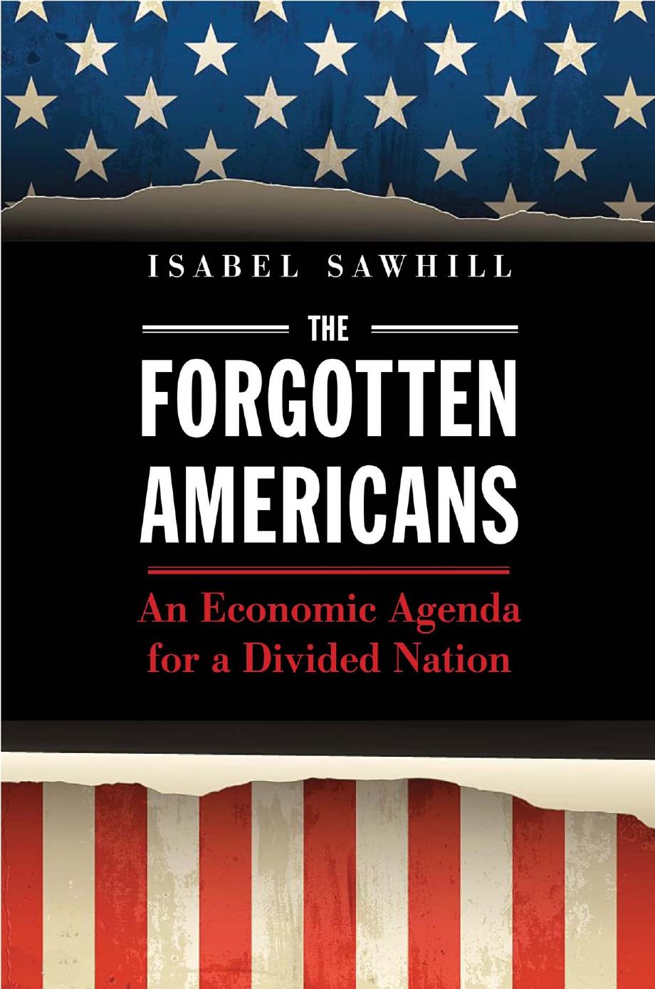 The Forgotten Americans An Economic Agenda For A Divided Nation Isabel Sawhill