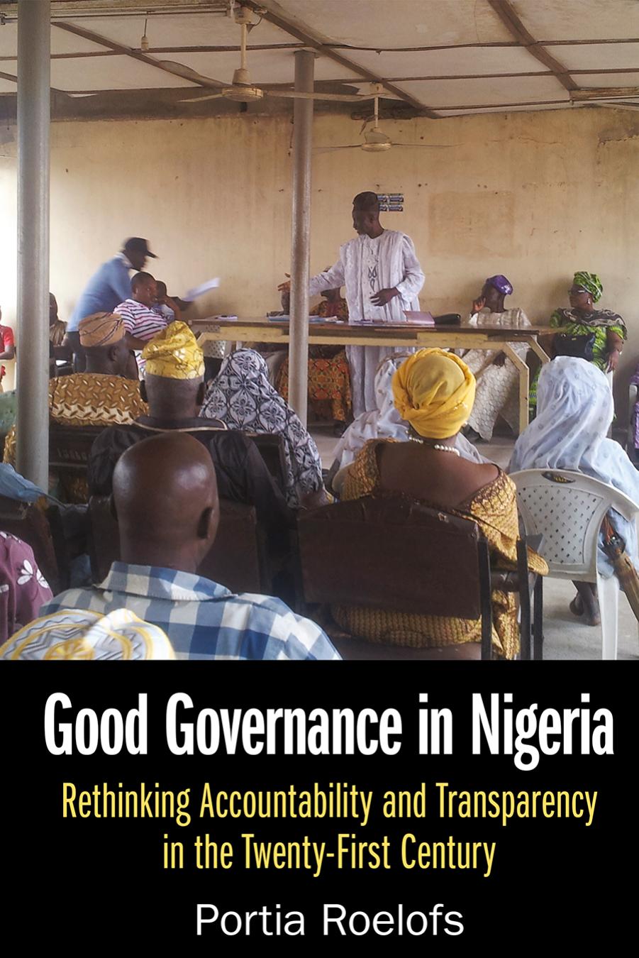 Good Governance In Nigeria Rethinking Accountability And Transparency In The Twentyfirst Century Portia Roelofs