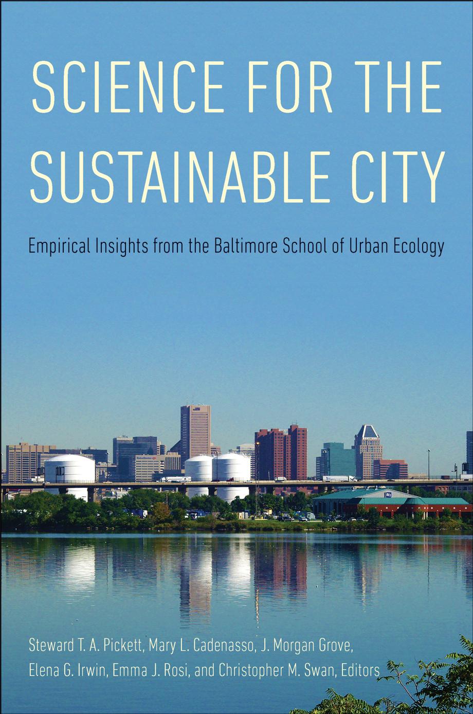Science For The Sustainable City Empirical Insights From The Baltimore School Of Urban Ecology Steward T A Pickett