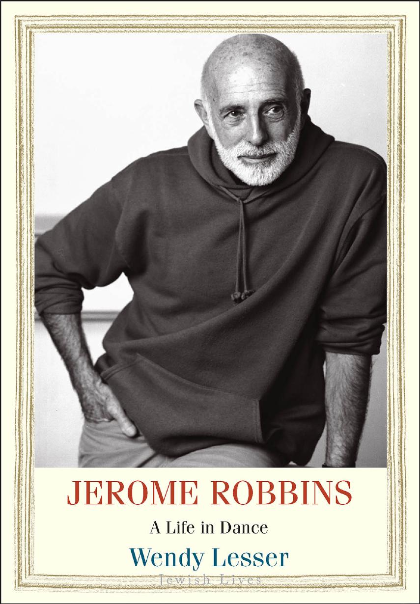 Jerome Robbins A Life In Dance Wendy Lesser