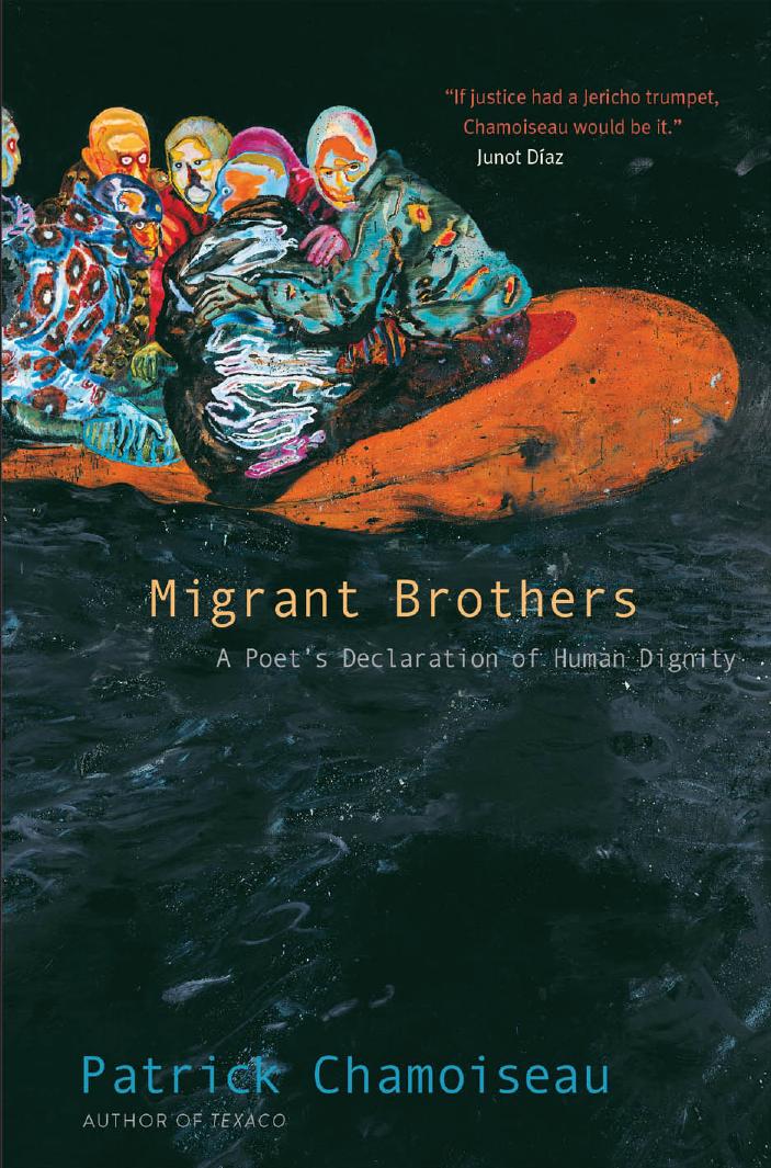 Migrant Brothers A Poets Declaration Of Human Dignity Patrick Chamoiseau