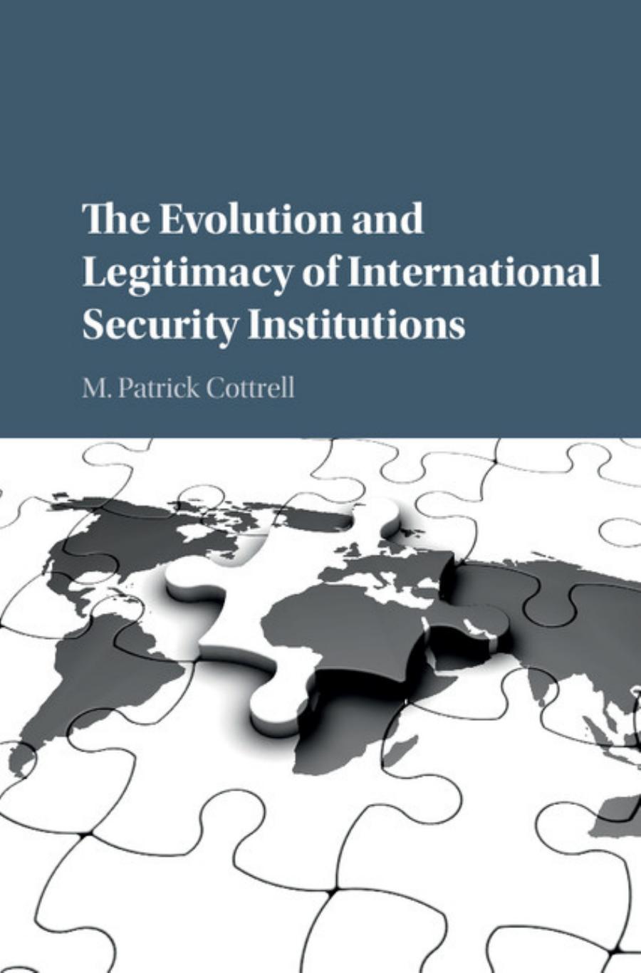 The Evolution And Legitimacy Of International Security Institutions M Patrick Cottrell