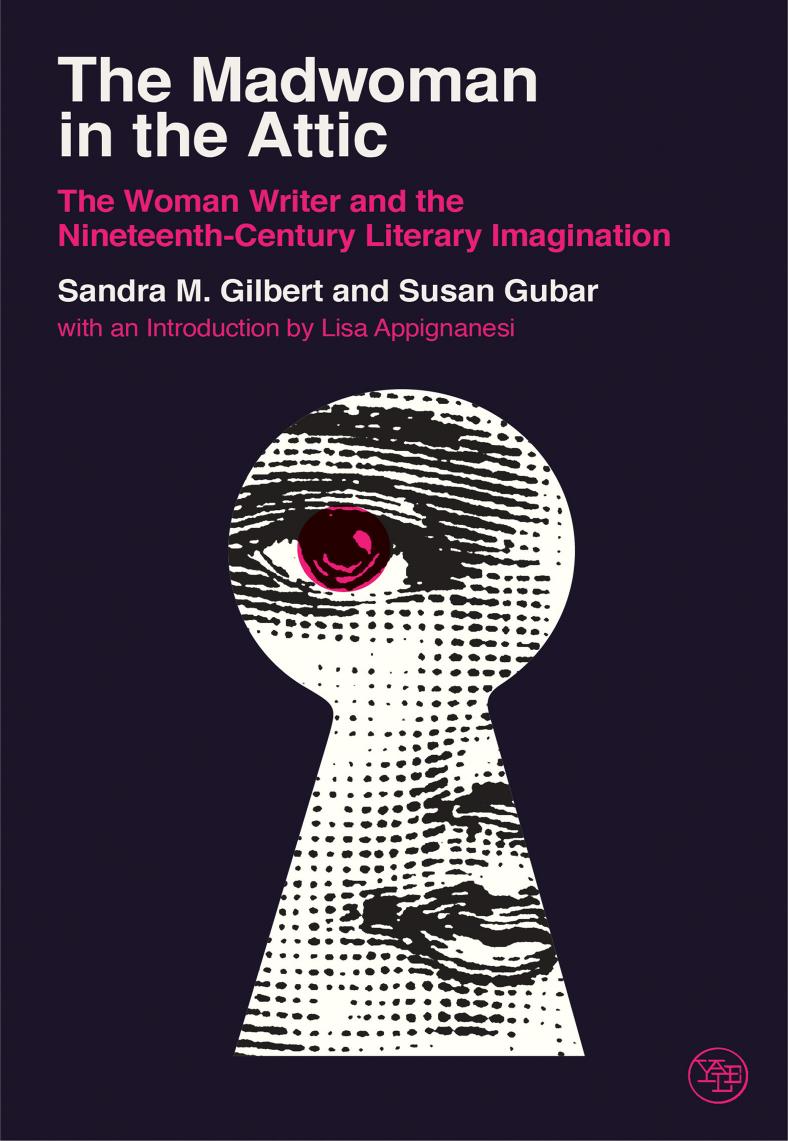 The Madwoman In The Attic The Woman Writer And The Nineteenthcentury Literary Imagination 2nd Reprint 2020 Sandra M Gilbert