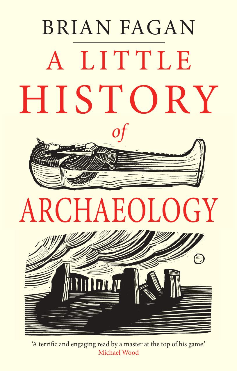 A Little History Of Archaeology Brian Fagan