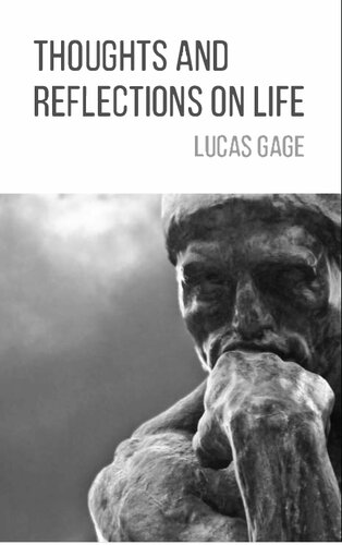 Thoughts And Reflections On Life Lucas Gage