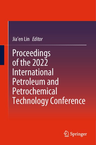 Proceedings Of The 2022 International Petroleum And Petrochemical Technology Conference Jiaen Lin