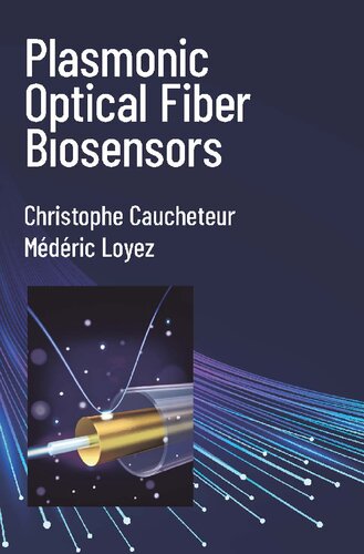 Plasmonic Optical Fiber Biosensors Christophe Caucheteur Mdric Loyez