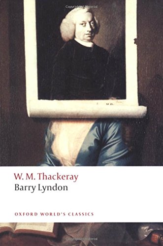 Barry Lyndon The Memoirs Of Barry Lyndon Esq Oxford Worlds Classics 1st Edition William Makepeace Thackeray