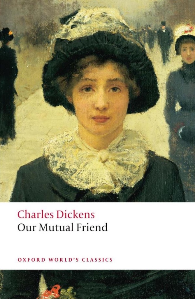 Our Mutual Friend Oxford Worlds Classics Charles Dickens Michael Cotsell