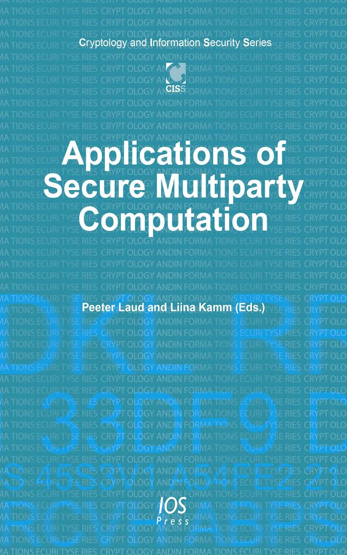 Applications Of Secure Multiparty Computation Peeter Laud Liina Kamm