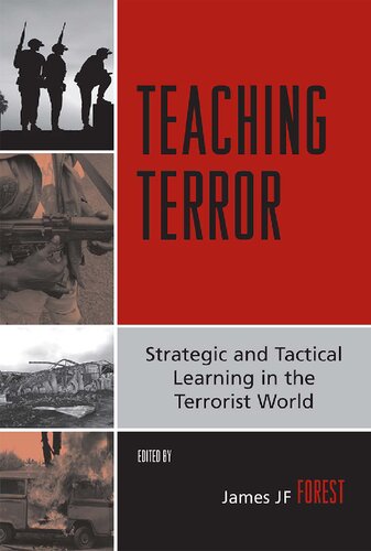 Teaching Terror Strategic And Tactical Learning In The Terrorist World Annotated James Jf Forest Editor