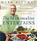 The Minimalist Entertains Forty Seasonal Menus For Dinner Parties Cocktail Parties Barbecues And More Mark Bittman