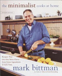 The Minimalist Cooks At Home Recipes That Give You More Flavor From Fewer Ingredients Mark Bittman
