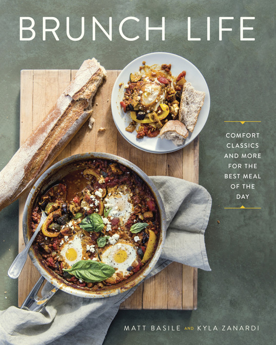 Brunch Life Comfort Classics And More For The Best Meal Of The Day A Cookbook Matt Basile