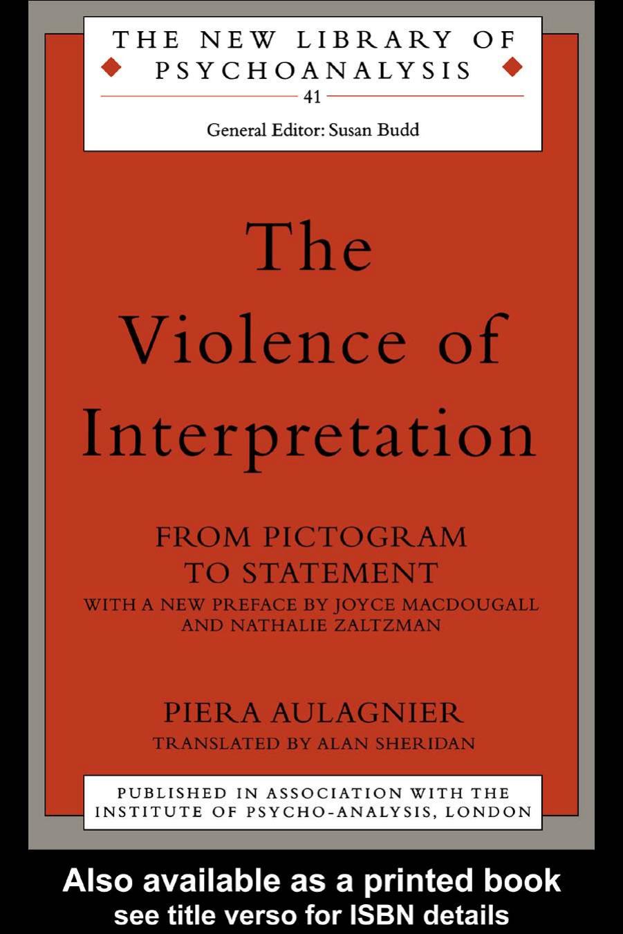 The Violence Of Interpretation From Pictogram To Statement Piera Aulagnier