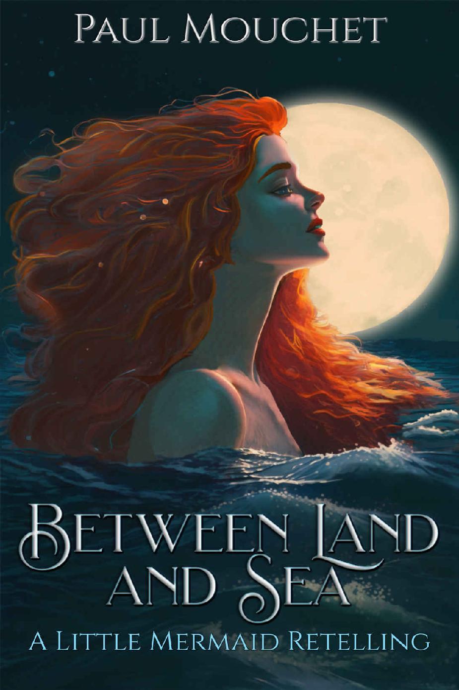 Between Land And Sea A Little Mermaid Retelling Paul Mouchet