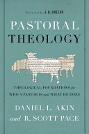 Pastoral Theology Daniel L Akin R Scott Pace