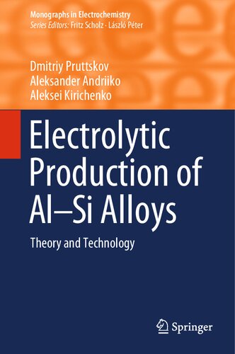 Electrolytic Production Of Alsi Alloys Theory And Technology 1st Ed 2023 Dmitriy Pruttskov